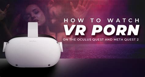 meta quest porn|How to Watch VR Porn on the Oculus Quest and Meta Quest 2